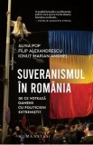 Suveranismul in Romania. De ce voteaza oamenii cu politicieni extremisti? - Alina Pop, Filip Alexandrescu, Ionut-Marian Anghel