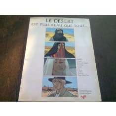 LE DESERT EST PLUS BEAU QUE TOUT (CARTE CU BENZI DESENATE, TEXT IN LIMBA FRANCEZA)