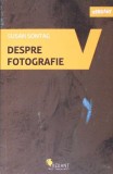 Despre Fotografie - Susan Sontag, Velant, 2014, Romana, Paperback