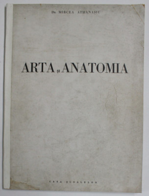 ARTA SI ANATOMIA , catalog de MIRCEA ATHANASIU , 1944 * COTOR REFACUT foto