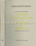 Sistemul International de Unitati in Medicina - Radu Mihai Vasile, Editura Medicala 1986, 431 pagini, Carte Medicina