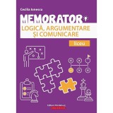 Memorator. Logica, argumentare si comunicare. Liceu - Cecilia Ionescu