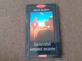 GENERALUL ARMATEI MOARTE ISMAIL KADARE