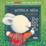 Ce-mi place cel mai mult la Școala mea - Paperback brosat - Trace Moroney - Litera mică