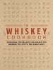 The Whiskey Cookbook: Sensational Tasting Notes and Pairings for Bourbon, Rye, Scotch, and Single Malts