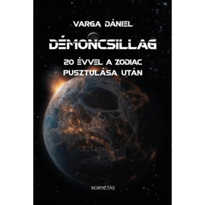 D&amp;eacute;moncsillag - 20 &amp;eacute;vvel a Zodiac pusztul&amp;aacute;s ut&amp;aacute;n - Varga D&amp;aacute;niel foto