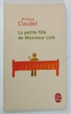 LA PETITE FILLE DE MONSIEUR LINH par PHILIPPE CLAUDEL , 2007 * TEXT IN LIMBA FRANCEZA