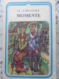 MOMENTE de Ion Luca Caragiale - Editia Minerva 1986, Format Paperback, 317 pagini, Umor/Satira
