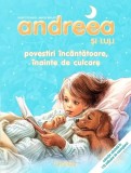 Cumpara ieftin Andreea - Povestiri incantatoare, inainte de culcare. Editia a 2-a