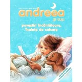 Andreea - Povestiri incantatoare, inainte de culcare. Editia a 2-a
