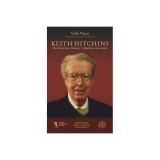 Keith Hitchins: The Historian&#039;s Honesty / Onestitatea istoricului - Paperback brosat - Vasile Pușcaș - Eikon