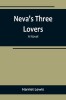 Neva&#039;s three lovers