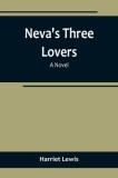 Neva&#039;s three lovers