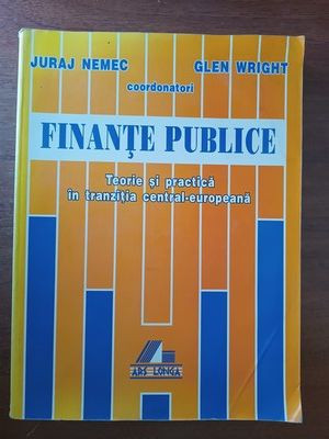 Finante publice. Teorie si practica in tranzitia central-europeana- Juraj Nemec foto