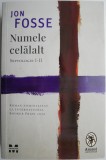 Numele celalalt. Septologie I-II &ndash; Jon Fosse - Studii literare, carte noua