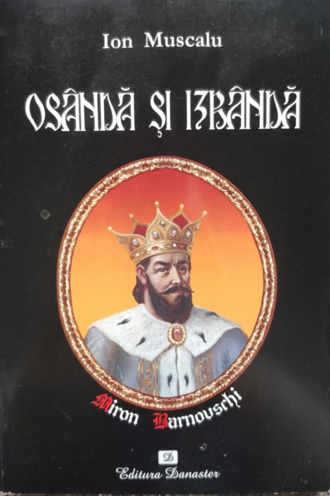 Osanda Si Izbanda Viata Misterioasa A Voievodului Miron Barno - Ion Muscalu , E536