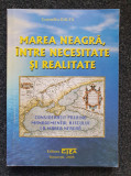 MAREA NEAGRA, INTRE NECESITATE SI REALITATE - Corneliu Balta