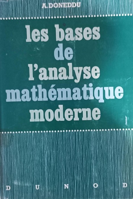 Les bases de l'analyse mathematique moderne / A. Doneddu