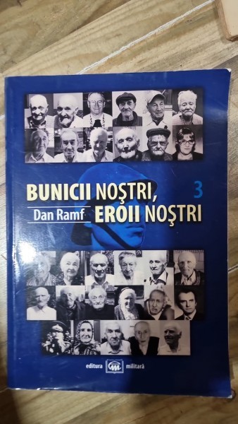 Bunicii nostri, eroii nostri Vol. 3. - Dan Ramf