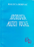 Sociologia Muzicii Vocale - Raluca Bornac ,556920