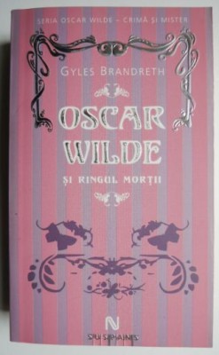 Oscar Wilde si ringul mortii &amp;ndash; Gyles Brandreth foto