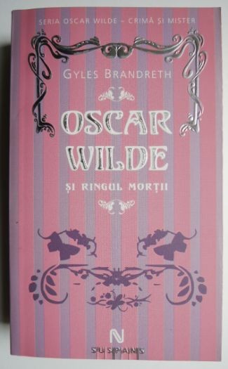 Oscar Wilde si ringul mortii &ndash; Gyles Brandreth
