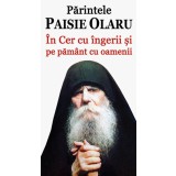 In Cer cu ingerii si pe pamant cu oamenii - Parintele Paisie Olaru - Ortodoxia