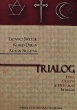 Cumpara ieftin Trialog: Evrei, Crestini si Musulmani in dialog - 2013 - Reuven Firestone (AY153)
