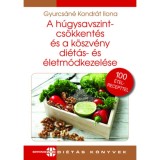 A h&uacute;gysavszintcs&ouml;kkent&eacute;s &eacute;s a k&ouml;szv&eacute;ny di&eacute;t&aacute;s- &eacute;s &eacute;letm&oacute;dkezel&eacute;se - Gyurcs&aacute;n&eacute; Kondr&aacute;t Ilona