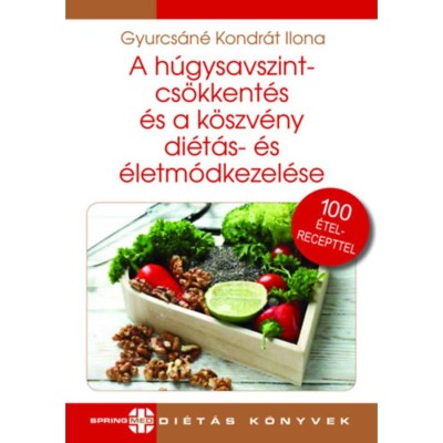 A h&amp;uacute;gysavszintcs&amp;ouml;kkent&amp;eacute;s &amp;eacute;s a k&amp;ouml;szv&amp;eacute;ny di&amp;eacute;t&amp;aacute;s- &amp;eacute;s &amp;eacute;letm&amp;oacute;dkezel&amp;eacute;se - Gyurcs&amp;aacute;n&amp;eacute; Kondr&amp;aacute;t Ilona foto