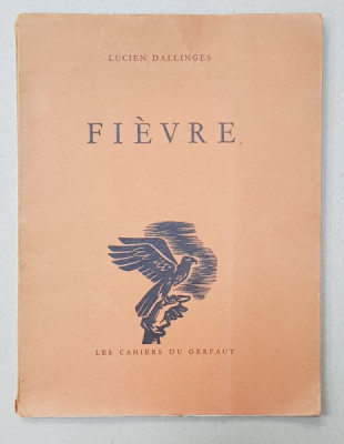 FIEVRE par LUCIEN DALLINGES , 1953 , EXEMPLAR NUMEROTAT 200 DIN 300 * foto