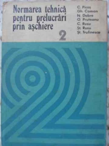NORMAREA TEHNICA PENTRU PRELUCRARI PRIN ASCHIERE VOL.2-C. PICOS SI COLAB.-262698
