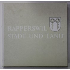 RAPPERSWIL - STADT UND LAND , TEXT IN GERMANA , ENGLEZA , FRANCEZA , ITALIANA , 1974