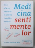 MEDICINA SENTIMENTELOR de Dr. med . JULIA FISCHER , CE SE AFLA CU ADEVARAT IN SPATELE EMOTIILOR NOASTRE , 2021