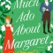 Much ADO about Margaret