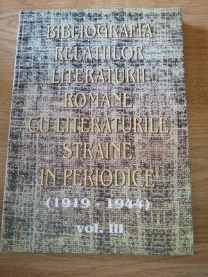Bibliografia relatiilor lit. romane cu lit. straine in periodice 1919-1944.Vol 3 foto
