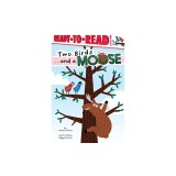 Two Birds . . . and a Moose: Ready-To-Read Level 1