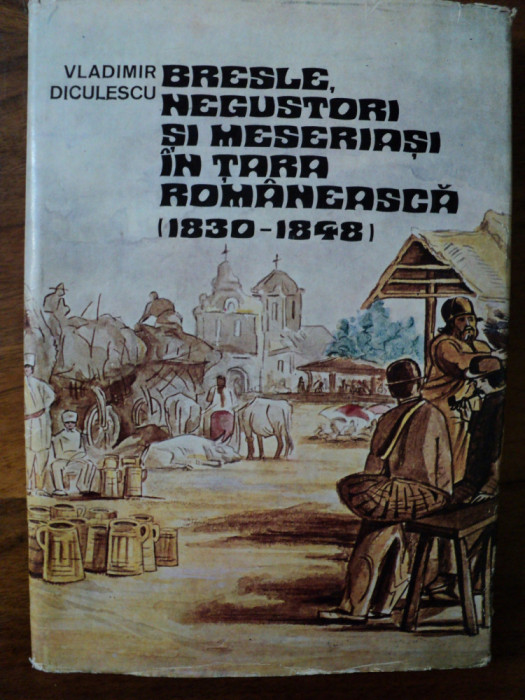 Bresle, negustori si meseriasi in Tara Romaneasca / Vladimir Diculescu