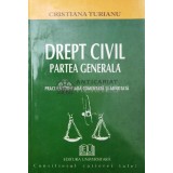 DREPT CIVIL. PARTEA GENERALA - 2001 - Cristiana Turianu ($S135)