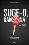 Suge-o, Ramona! - Andrei Ciobanu - Roman Beletristica