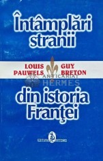 Intamplari stranii din istoria Frantei - 1996 - Louis Pauwels (K244)