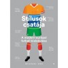 St&iacute;lusok csat&aacute;ja - A modern eur&oacute;pai futball kialakul&aacute;sa - Michael Cox