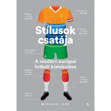 St&iacute;lusok csat&aacute;ja - A modern eur&oacute;pai futball kialakul&aacute;sa - Michael Cox