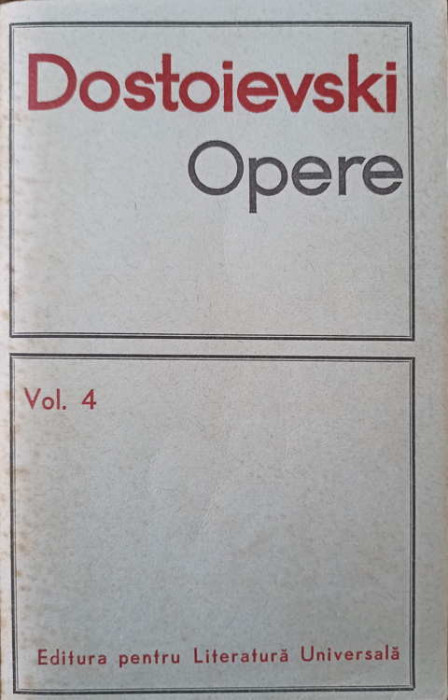 OPERE VOL.4 O INTAMPLARE PENIBILA INSEMNARI DIN SUBTERANA CROCODILUL JUDECATORUL ETERNUL SOT-F.M. DOSTOIEVSKI