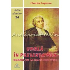 Umbla In Prezenta Mea Domnul De La Salle (1651-1719) - Charles Lapierre