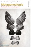 Metagenealogia. Familia este si comoara, si capcana - Alejandro Jodorowsky, Marianne Costa, Gabriela Tintea