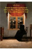 Female Symbolic Confinement with Jean Rhys, Margaret Drabble, A.S. Byatt, and Margaret Atwood - Iulia Rosu