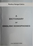Dictionary of English Homophones - Rodica Hanga-Calciu, Carte in Engleza