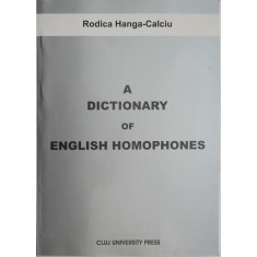 A Dictionary of English Homophones &ndash; Rodica Hanga-Calciu