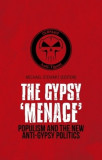 Gypsy &#039;Menace&#039;: Populism and the New Anti-Gypsy Politics